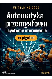 Automatyka przemysłowa i systemy sterowania w pigułce