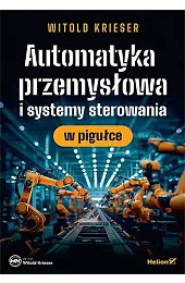Automatyka przemysłowa i systemy sterowania w,Witold Krieser