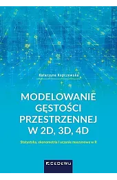 Modelowanie gęstości przestrzennej w 2D, 3D, 4D. Statystyka, ekonometria i uczenie maszynowe w R