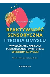 Reaktywność sensoryczna i teoria umysłu – w wyjaśnianiu nasilenia poszczególnych symptomów spektrum autyzmu (ASD) wyd. 2
