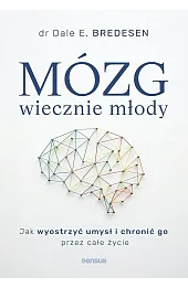 Mózg wiecznie młody. Jak wyostrzyć umysł,BredesenE. Dale