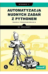 Automatyzacja nudnych zadań z Pythonem. Nauka programowania. Wydanie II