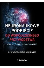 Neuronaukowe podejście do współczesnego przywództwa -,Anna Wziątek-Staśko