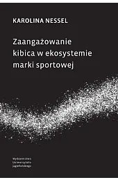 Zaangażowanie kibica w ekosystemie marki sportowejKarolina Nessel