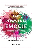 Jak powstają emocje. Sekretne życie mózgu wyd. 3