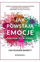 Jak powstają emocje. Sekretne życie mózgu,Lisa Feldman Barrett