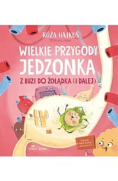 Wielkie przygody jedzonka. Z buzi do żołądka (i dalej)
