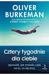 Cztery tygodnie dla ciebie. Sprawdź, jak,Oliver Burkeman