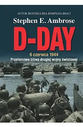 D-Day. 6 czerwca 1944AmbroseE. Stephen