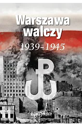 Warszawa walczy 1939-1945. LeksykonKomorowski Krzysztof