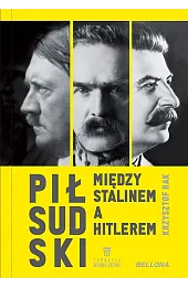 Piłsudski między Stalinem a Hitlerem