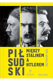 Piłsudski między Stalinem a HitleremKrzysztof Rak