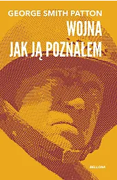 Wojna, jak ją poznałemPatton George Smith