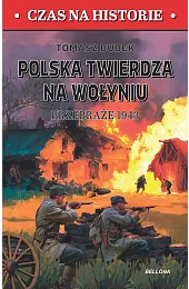 Polska twierdza na Wolyniu. Przebraże 1943Dudek Tomasz
