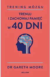 Trening mózgu. Trenuj i zachowaj pamięć,Moore Dr Gareth