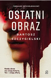 Ostatni obrazBartosz Szczygielski