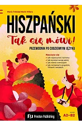 Hiszpański. Tak się mówi! Przewodnik po codziennym języku Poziom A2-B2