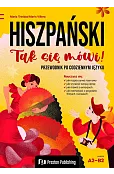 Hiszpański. Tak się mówi! Przewodnik po codziennym języku Poziom A2-B2