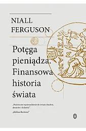 Potęga pieniądza. Finansowa historia świataNiall Ferguson