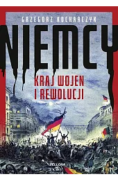 Niemcy. Kraj wojen i rewolucji
