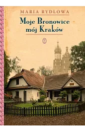 Moje Bronowice, mój KrakówMaria Rydlowa