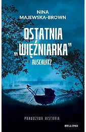 Ostatnia więźniarka Auschwitz (wydanie pocketowe)Nina Majewska-Brown