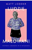 Ludzie malowani. Historia ludzkości w 21 tatuażach