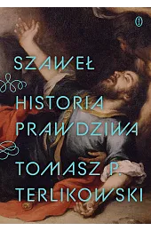 Szaweł. Historia prawdziwaTerlikowskiP. Tomasz