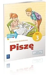 Piszę. Galeria możliwości. Szkoła podstawowa klasa 3. Ćwiczenia dodatkowe (2013) WSIP