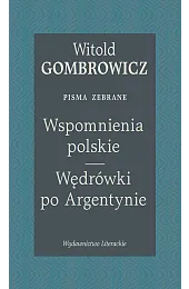 Wspomnienia polskie. Wędrówki po Argentynie. Pisma,Witold Gombrowicz
