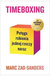 Timeboxing. Potęga robienia jednej rzeczy narazMarc Zao-Sanders