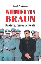 Wernher von Braun. Rakiety, terror i chwała