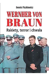 Wernher von Braun. Rakiety, terror i,Piszkiewicz Dennis