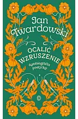 Ocalić wzruszenie. Autobiografia poetycka