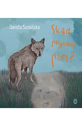 Skąd przyszedł pies?Dorota Sumińska