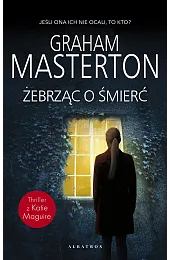 Żebrząc o śmierć. Seria z detektyw,Graham Masterton
