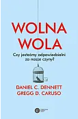 Wolna wola. Czy jesteśmy odpowiedzialni za nasze czyny?