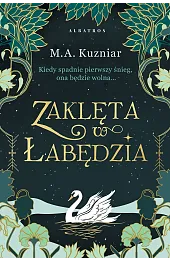 Zaklęta w łabędziaM.A. Kuzniar