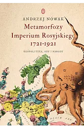 Metamorfozy Imperium Rosyjskiego 1721-1921. Geopolityka, ody i narody
