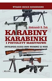 Karabiny, karabinki i pistolety maszynowe. Encyklopedia długiej broni wojskowej XX wieku