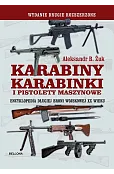 Karabiny, karabinki i pistolety maszynowe. Encyklopedia długiej broni wojskowej XX wieku