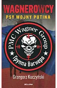 Wagnerowcy. Psy wojny Putina