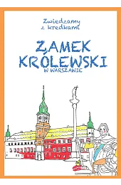 Zamek Królewski w Warszawie. Zwiedzamy z,Kinga Kulawiecka