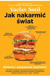 Jak nakarmić świat. Historia i przyszłość żywności