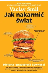Jak nakarmić świat. Historia i przyszłość,Vaclav Smil