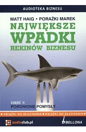 Największe wpadki rekinów biznesu. Część 2. Poronione pomysły (książka audio)