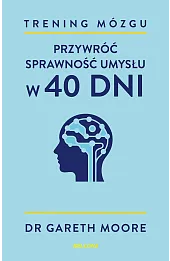 Trening mózgu. Przywróć sprawność umysłu w 40 dni