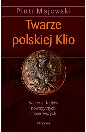 twarze polskiej klio.szkice z dziejów nowożytnych,Piotr Majewski
