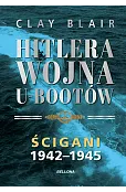 Hitlera wojna U-Bootów. Tom 2: Ścigani 1942-1945
