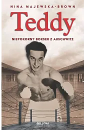 Teddy. Niepokorny bokser z AuschwitzNina Majewska-Brown